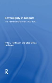 Sovereignty In Dispute : The Falklands/malvinas, 1493-1982