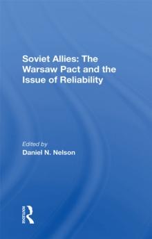 Soviet Allies : The Warsaw Pact And The Issue Of Reliability