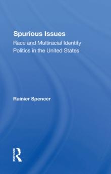 Spurious Issues : Race And Multiracial Identity Politics In The United States