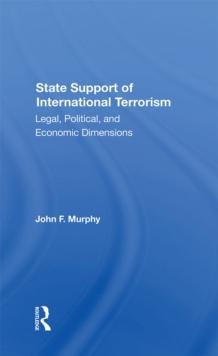 State Support Of International Terrorism : Legal, Political, And Economic Dimensions