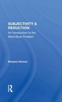 Subjectivity And Reduction : An Introduction To The Mind-body Problem