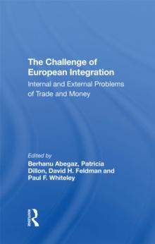 The Challenge Of European Integration : Internal And External Problems Of Trade And Money