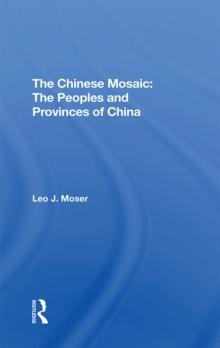 The Chinese Mosaic : The Peoples And Provinces Of China