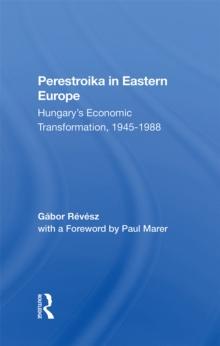 Perestroika In Eastern Europe : Hungary's Economic Transformation, 1945-1988