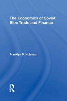 The Economics Of Soviet Bloc Trade And Finance