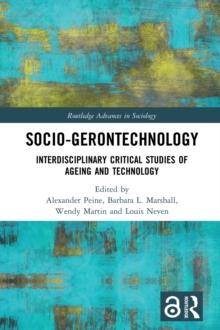 Socio-gerontechnology : Interdisciplinary Critical Studies of Ageing and Technology