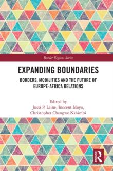 Expanding Boundaries : Borders, Mobilities and the Future of Europe-Africa Relations