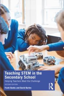 Teaching STEM in the Secondary School : Helping Teachers Meet The Challenge