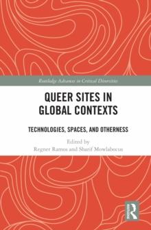 Queer Sites in Global Contexts : Technologies, Spaces, and Otherness