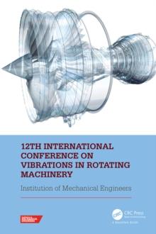 12th International Conference on Vibrations in Rotating Machinery : Proceedings of the 12th Virtual Conference on Vibrations in Rotating Machinery (VIRM), 14-15 October 2020