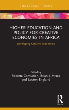 Higher Education and Policy for Creative Economies in Africa : Developing Creative Economies