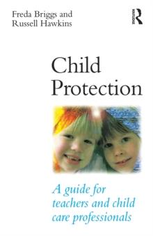 Child Protection : A guide for teachers and child care professionals