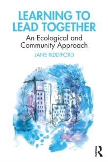 Learning to Lead Together : An Ecological and Community Approach