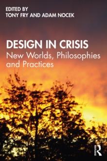 Design in Crisis : New Worlds, Philosophies and Practices