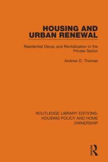 Housing and Urban Renewal : Residential Decay and Revitalization in the Private Sector