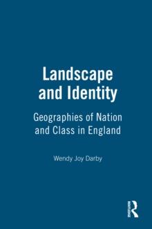 Landscape and Identity : Geographies of Nation and Class in England