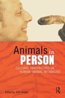 Animals in Person : Cultural Perspectives on Human-Animal Intimacies