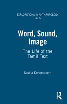 Word, Sound, Image : The Life of the Tamil Text