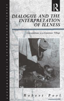 Dialogue and the Interpretation of Illness : Conversations in a Cameroon Village