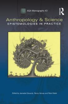 Anthropology and Science : Epistemologies in Practice