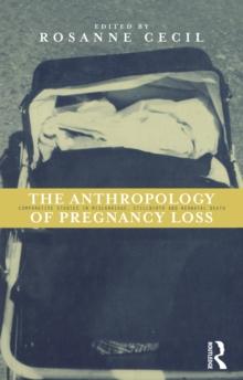 Anthropology of Pregnancy Loss : Comparative Studies in Miscarriage, Stillbirth and Neo-natal Death