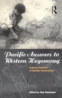 Pacific Answers to Western Hegemony : Cultural Practices of Identity Construction