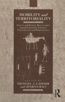 Mobility and Territoriality : Social and Spatial Boundaries among Foragers, Fishers, Pastoralists and Peripatetics