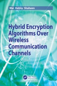 Hybrid Encryption Algorithms over Wireless Communication Channels