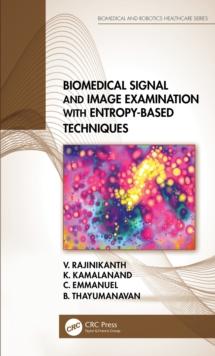 Biomedical Signal and Image Examination with Entropy-Based Techniques