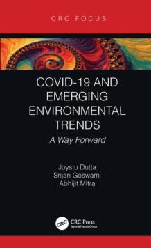 COVID-19 and Emerging Environmental Trends : A Way Forward