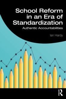 School Reform in an Era of Standardization : Authentic Accountabilities