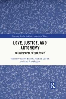 Love, Justice, and Autonomy : Philosophical Perspectives