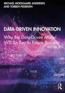 Data-Driven Innovation : Why the Data-Driven Model Will Be Key to Future Success