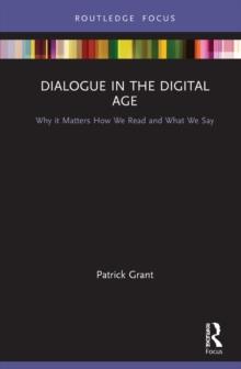 Dialogue in the Digital Age : Why it Matters How We Read and What We Say