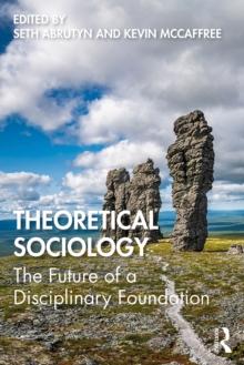 Theoretical Sociology : The Future of a Disciplinary Foundation