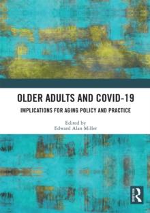 Older Adults and COVID-19 : Implications for Aging Policy and Practice