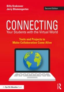 Connecting Your Students with the Virtual World : Tools and Projects to Make Collaboration Come Alive