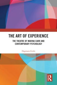 The Art of Experience : The Theatre of Marina Carr and Contemporary Psychology