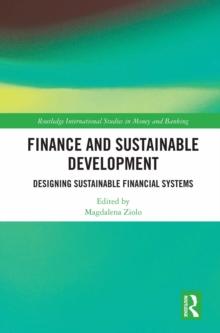 Finance and Sustainable Development : Designing Sustainable Financial Systems