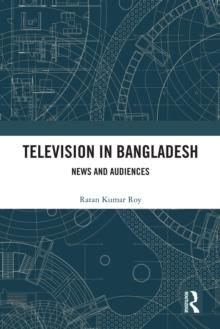 Television in Bangladesh : News and Audiences