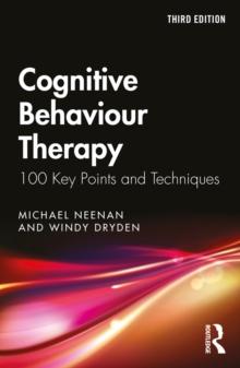 Cognitive Behaviour Therapy : 100 Key Points and Techniques