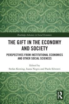 The Gift in the Economy and Society : Perspectives from Institutional Economics and Other Social Sciences