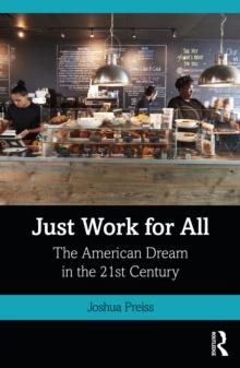 Just Work for All : The American Dream in the 21st Century