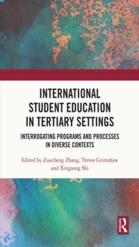 International Student Education in Tertiary Settings : Interrogating Programs and Processes in Diverse Contexts