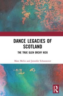 Dance Legacies of Scotland : The True Glen Orchy Kick