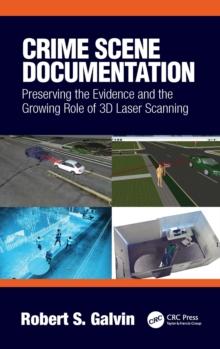 Crime Scene Documentation : Preserving the Evidence and the Growing Role of 3D Laser Scanning