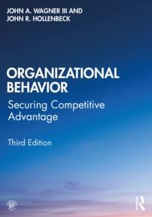 Organizational Behavior : Securing Competitive Advantage