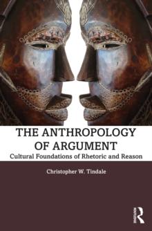 The Anthropology of Argument : Cultural Foundations of Rhetoric and Reason