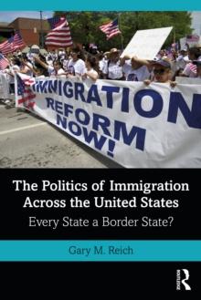 The Politics of Immigration Across the United States : Every State a Border State?