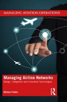 Managing Airline Networks : Design, Integration and Innovative Technologies